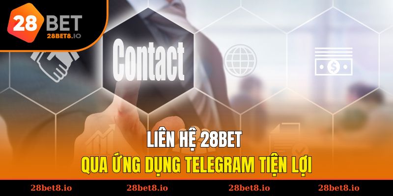 Liên hệ 28BET qua ứng dụng Telegram tiện lợi