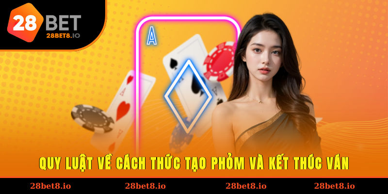 Quy luật về cách thức tạo phỏm và kết thúc ván