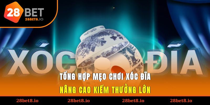 Tổng hợp mẹo chơi xóc đĩa nâng cao kiếm thưởng lớn